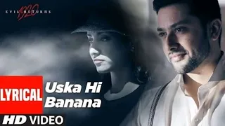 Lyrical : Uska Hi Banana l Arijit Singh |1920 Evil Returns | Aftab S,Tia B, l SuperMix Lyrics l