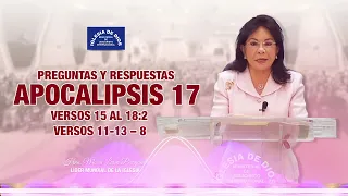 Preguntas y Respuestas, Apocalipsis 17 vr 15 al 18: 2, 11-13, Hna. María Luisa Piraquive