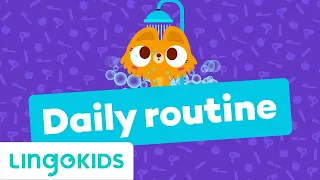 DAILY ROUTINE FOR KIDS 🛀 | VOCABULARY, SONGS and GAMES  | Lingokids