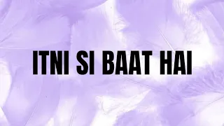 Itni Si Baat Hai | Lyrics | Azhar | Emraan Hashmi, Prachi Desai | Arijit Singh, Pritam |