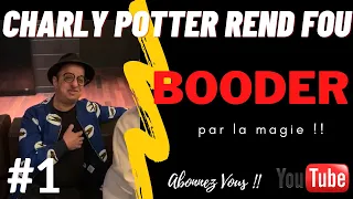 BOODER DEVIENT FOU avec le magicien Charly Potter. (#1)