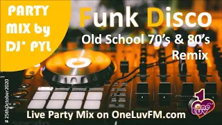 Party Mix 🔥 Old School Funk & Disco 70's & 80's on OneLuvFM.com by DJ' PYL #25thOctober2020