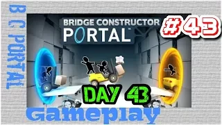 Bridge Constructor Portal Level 43 | BC Portal Day 43 (Portale Galore) Walkthrough Episode 43