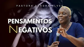 Pensamentos Negativos: Virando a chave para chegar na promessa ! | Pastora Sandra Alves