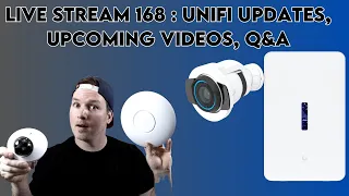 live stream 168 : Unifi updates, upcoming videos, Q&A