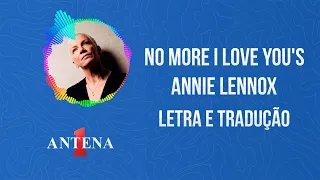 Antena 1 - Annie Lennox - No More I Love You's - Letra e Tradução