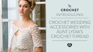Crochet Wedding Accessories with Aunt Lydia’s Crochet Thread