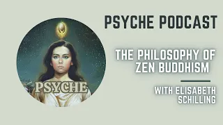 Dr. Elisabeth Schilling: The Philosophy of Zen Buddhism