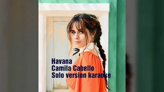 Havana Camila Cabello solo version karaoke with backing vocals+ Lyrics(Reuploaded)