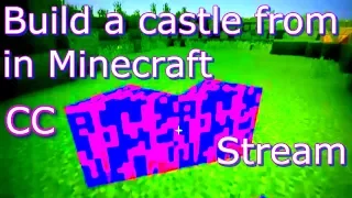 Build a castle from scratch in Minecraft! Stream