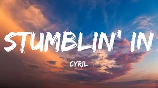 CYRIL - Stumblin' In (Lyrics)