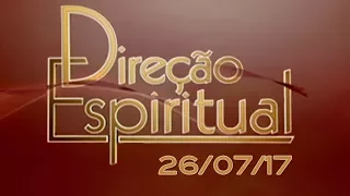 Direção Espiritual de 26/07/17 - Pe. Fábio de Melo