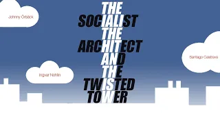 The socialist, The architect and Twister Tower (2005) by Fredrik Gertten - Official Trailer