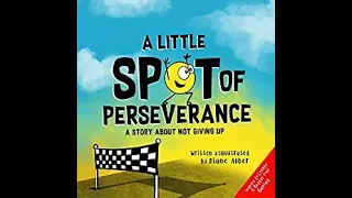A Little Spot of Perseverance  A Story About Not Giving Up