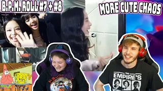 BLACKPINK - ‘B.P.M.’ Roll #7 + #8 | REACTION!