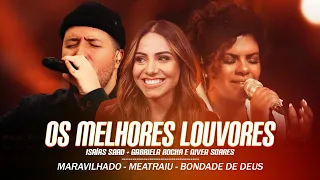 Gabriela Rocha, Isaías Saad e Nívea Soares -  Melhores Músicas Gospel Atualizada 2024 [NOVA LISTA]🙏