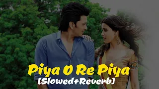 Piya O Re Piya [Slowed + Reverb] | Atif Aslam | Shreya Ghoshal | Indian Lofi Song | Midnight Dhun