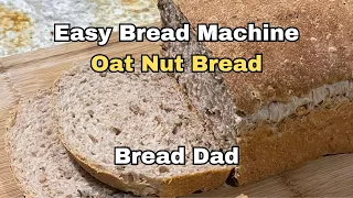 Homemade Oat Nut Bread - Bread Machine Recipe (No Oven Required)