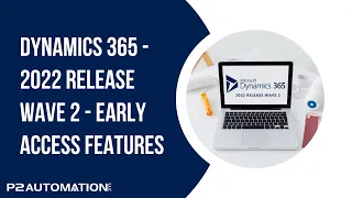 Dynamics 365 - 2022 Release Wave 2 - Early Access Features