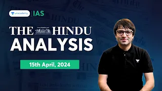 The Hindu Newspaper Analysis LIVE | 15th April 2024 | UPSC Current Affairs Today | Unacademy IAS