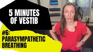 5 Minutes of Vestib #6: Parasympathetic Breathing