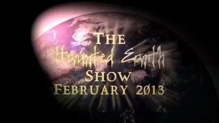 THE HAUNTED EARTH SHOW - FEBRUARY 2013