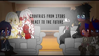 Countries from the 1730s React to the Future | CountryHumans | AU | Gacha_Art | Reupload