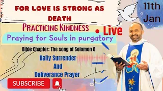 Daily Surrender & Deliverance Prayer  LOVE IS STRONG AS DEATH - BIBLE REFLECTION 11th January 2023