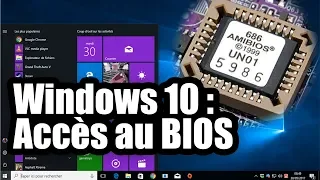 [TUTO] Accéder au BIOS sous Windows 10