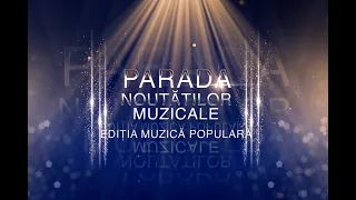 ♪♬✪❤ ”𝗣𝗮𝗿𝗮𝗱𝗮 𝗡𝗼𝘂𝘁ăț𝗶𝗹𝗼𝗿 𝗠𝘂𝘇𝗶𝗰𝗮𝗹𝗲” ediție de muzică POPULARĂ , 2021♪♬✪❤