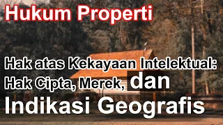 Hukum Properti - Hak atas Kekayaan Intelektual Hak Cipta Merek dan Indikasi Geografis