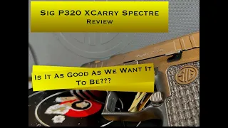 Sig P320 XCarry Spectre Review -  Actual Perfection Perhaps?(Gun Review)