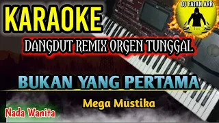 BUKAN YANG PERTAMA (Nada Wanita) - Karaoke DJ Remix Dangdut Slow TERBARU 2023