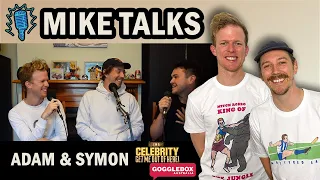 MIKE TALKS x ADAM & SYMON: Gogglebox, The Jungle & Analogies