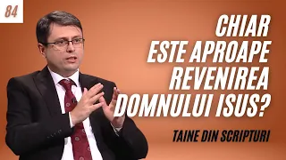 Chiar este aproape revenirea Domnului Isus? | Taine din Scripturi