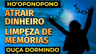 HO'OPONOPONO PARA ATRAIR DINHEIRO E LIMPAR MEMÓRIAS NEGATIVAS DORMINDO