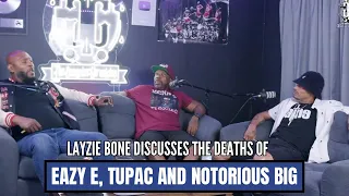 Layzie Bone discusses the deaths of Eazy E, Tupac and Notorious BIG