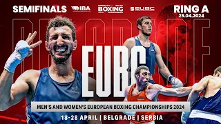 Semifinals | Ring A | EUBC Men’s & Women’s European Boxing Championships | Belgrade 2024