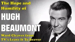 Hugh Beaumont - Man of Hope and Humility