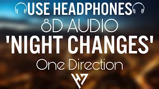 One Direction - Night Changes 🎧(8D Audio)🎧