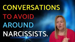 Conversations To Avoid Around Narcissists.