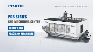 PRATIC CNC-PGB Series Machining Center with Fully Protect for Precision Processing