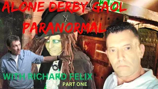 Derby Gaol Alone: Paranormal Investigation with Richard Felix - Part One: Series 7: Episode 9