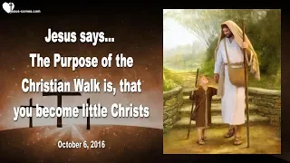 You are to become little Christs...That's the Purpose of your Christian Walk ❤️ Love Letter of Jesus