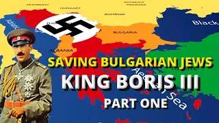 SAVING BULGARIAN JEWS PART ONE KING BORIS III