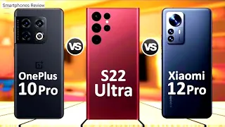 OnePlus 10 Pro Vs. Samsung Galaxy S22 ultra Vs. Xiaomi 12 Pro