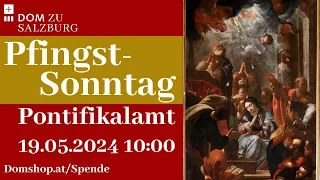 19.05.2024 | Pfingstsonntag - Pontifikalamt aus dem Salzburger Dom