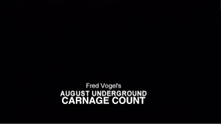 August Underground Franchise (2001 - 2007) Carnage Count
