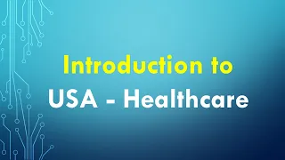 1. Introduction to USA - Healthcare Domain Knowledge