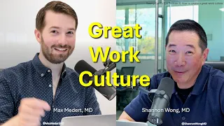 Seeing Eye-to-Eye Podcast Ep: 6. How to create a great work culture. Shannon Wong, MD/Max Medert, MD